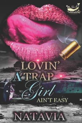 Lovin' A Trap Girl Ain't Easy: Stand-alone Novel -