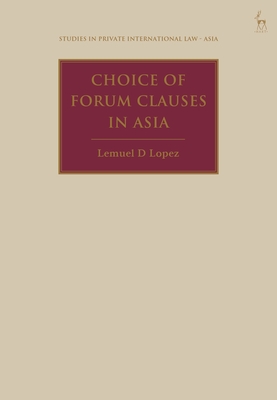 Choice of Forum Clauses in Asia - Lemuel D. Lopez