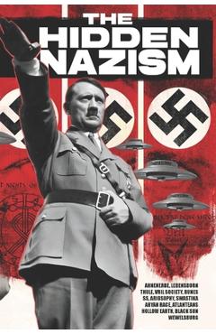 Poza produsului The Hidden Nazism: Occultism in the Third Reich: Ahnenerbe, Lebensborn, Thule, Vril Society, Runes, SS, Ariosophy, Swastika, Aryan Race, Atlanteans, H - Javier López Vaultier