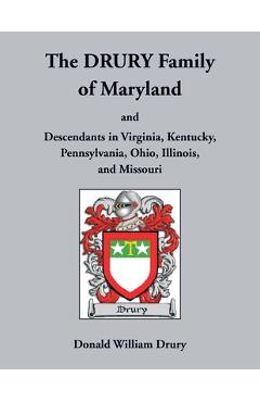 Poza produsului The Drury Family of Maryland and Descendants in Virginia, Kentucky, Pennsylvania, Ohio, Illinois, and Missouri: Volume 3, Calvert County, 1640-1710 - Donald Drury