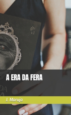 A Era Da Fera - J. Marujo