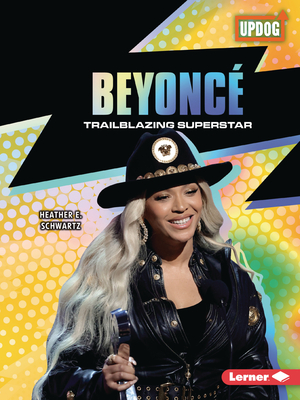 Beyoncé: Trailblazing Superstar - Heather E. Schwartz