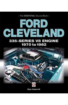 Poza produsului Ford Cleveland 335-Series V8 Engine 1970 to 1982: The Essential Source Book - Des Hammill