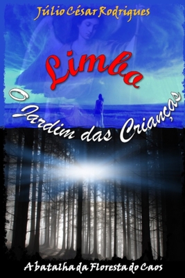 Limbo - O Jardim das Crianças: A Batalha da Floresta do Caos - Júlio César Rodrigues