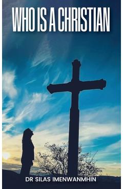 Poza produsului Who is a Christian? - Silas E. Imenwanmhin