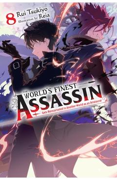 Coperta cărții 'The World's Finest Assassin Gets Reincarnated in Another World as an Aristocrat, Vol. 8 (Light Novel) - Rui Tsukiyo'