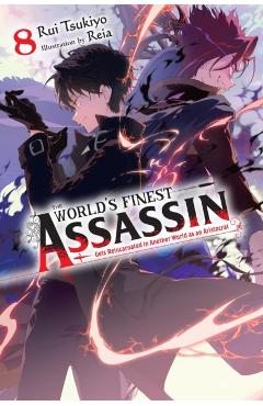 The World's Finest Assassin Gets Reincarnated in Another World as an Aristocrat, Vol. 8 (Light Novel) - Rui Tsukiyo