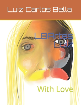 LBArtes Luiz: With Love - Luiz Carlos Peixoto Bella