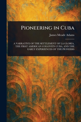 Pioneering in Cuba - James Meade Adams