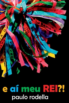 E Aí Meu Rei?! - Rodella Paulo