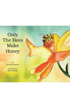 Coperta cărții 'Only The Bees Make Honey - Gail Mcdermott'