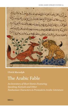 Coperta cărții 'The Arabic Fable: An Inventory of Short Stories Featuring Speaking Animals and Other Nonhuman Characters in Premodern'