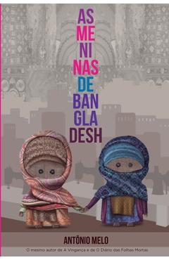 Coperta cărții 'As meninas de Bangladesh: Elas sonharam sonhos impossíveis. Só não imaginaram que um pesadelo também era possível. -'
