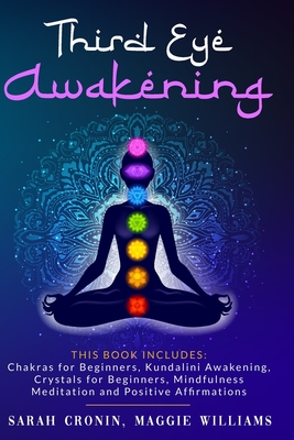 Third Eye Awakening: 5 in 1 Bundle: Chakras for Beginners, Reiki Healing, Kundalini Awakening, Crystals for Beginners, Mindfulness Meditati - Maggie Williams