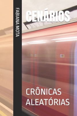Cenários: Crônicas Aleatórias - Fabiana Mota