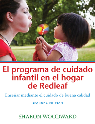 Coperta cărții 'El Programa de Cuidado Infantil En El Hogar de Redleaf, Segunda Edición: Enseñar Mediante El Cuidado de Buena Calidad -'