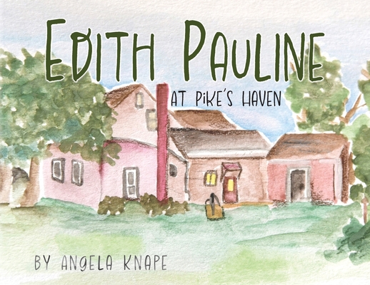 Coperta cărții 'Edith Pauline: At Pike's Haven - Angela Knape'