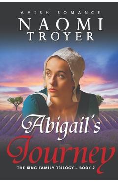 Poza produsului Abigail's Journey: The King Family Trilogy - Book 2 - Naomi Troyer