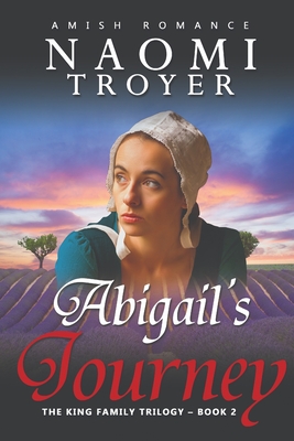 Abigail's Journey: The King Family Trilogy - Book 2 - Naomi Troyer