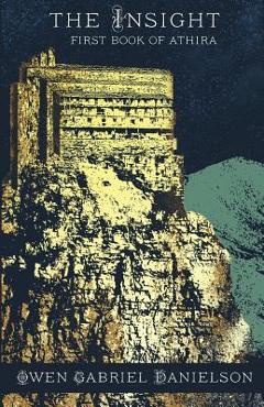 Coperta cărții 'The Insight: First Book of Athira - Owen Gabriel Danielson'