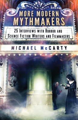 Coperta cărții 'More Modern Mythmakers: 25 Interviews with Horror and Science Fiction Writers and Filmmakers - Michael Mccarty'