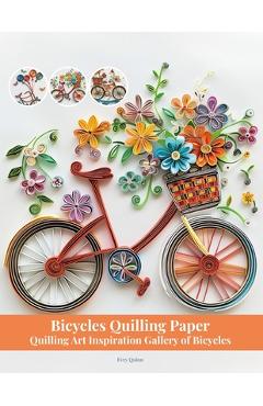 Coperta cărții 'Bicycles Quilling Paper: Quilling Art Inspiration Gallery of Bicycles - Evry Quinn'