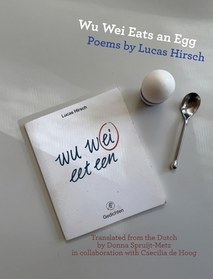Coperta cărții 'Wu Wei Eats an Egg: Poems by Lucas Hirsch - Lucas Hirsch'