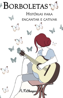 Borboletas: Histórias para encantar e cativar - A. F. Chagas