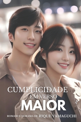 Cumplicidade em Verso Maior: Um Romance Dorama Coreano - Rique Yamaguchi