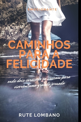 Caminhos para a Felicidade - Rute Lombano