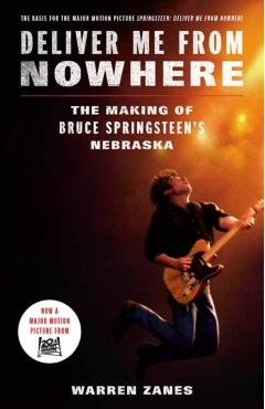 Poza produsului Deliver Me from Nowhere (Movie Tie-In): The Making of Bruce Springsteen's Nebraska - Warren Zanes