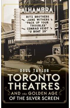 Poza produsului Toronto Theatres and the Golden Age of the Silver Screen - Doug Taylor