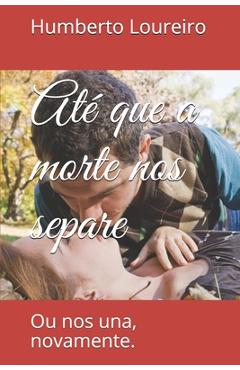 Poza produsului Até que a morte nos separe: Ou nos una, novamente. - Humberto Loureiro