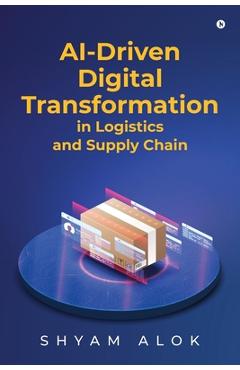 Poza produsului AI-Driven Digital Transformation in Logistics and Supply Chain - 