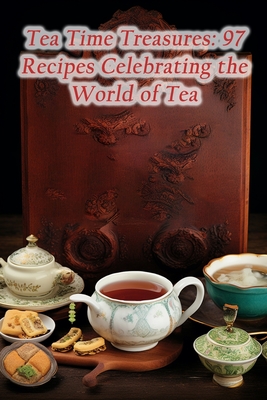 Tea Time Treasures: 97 Recipes Celebrating the World of Tea - Umami Urban Fusion Spot