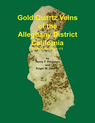 Gold Quartz Veins of the Alleghany District California - Henry F. Ferguson