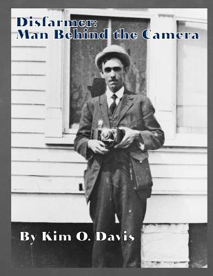 Disfarmer: Man Behind the Camera - Kim O. Davis