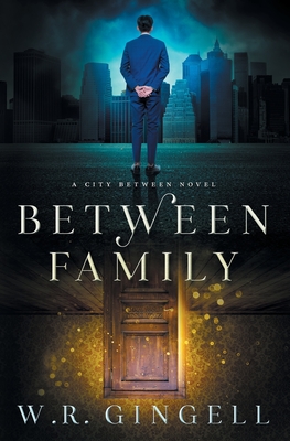 Coperta cărții 'Between Family - W. R. Gingell'