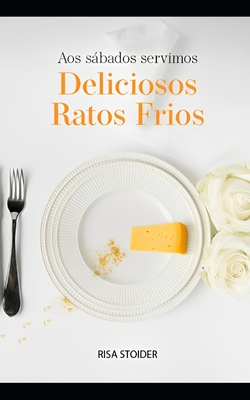 Aos sábados, servimos deliciosos ratos frios - Risa Stoider