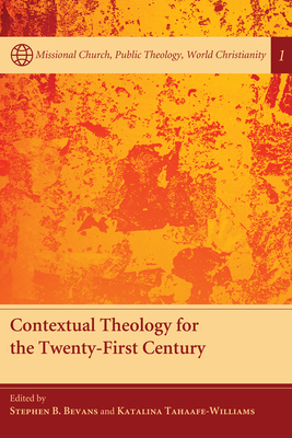 Contextual Theology for the Twenty-First Century - Stephen B. Bevans
