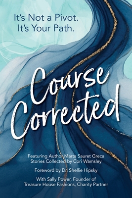 Course Corrected: It's not a Pivot. It's Your Path. - Marta Sauret Greca