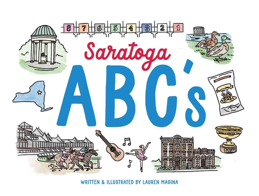 Saratoga ABCs: The Alphabet Book of Saratoga Springs, NY - Lauren Magina