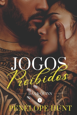 Jogos Proibidos: Dax & Quinn - Penélope Hunt