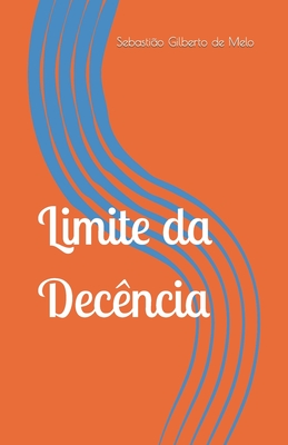 Limite da Decência - Sebastião Gilberto De Melo