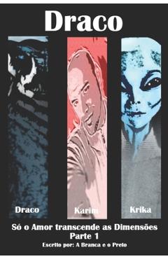 Coperta cărții 'Draco: só o amor transcende as dimensões - Parte 1 - A. Branca E. O. Preto Momi'