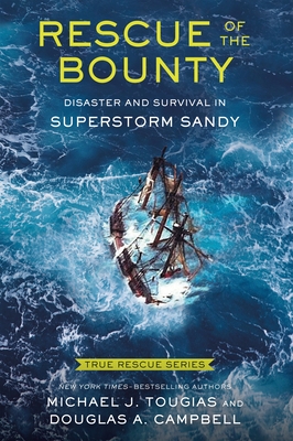 Rescue of the Bounty (Young Readers Edition): Disaster and Survival in Superstorm Sandy - Michael J. Tougias