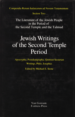 Jewish Writings of the Second Temple Period: Apocrypha, Pseudepigrapha, Qumran Sectarian Writings, Philo, Josephus - Michael Stone