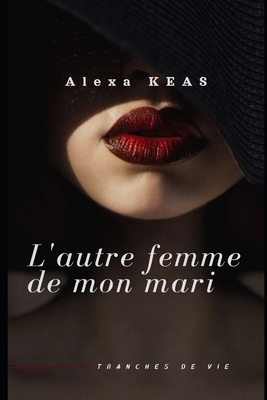 L'autre femme de mon mari: Nouvelle - Alexa Keas