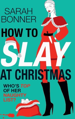 How to Slay at Christmas - Sarah Bonner