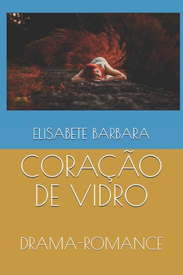 Coração de Vidro: Drama-Romance - Elisabete Barbara